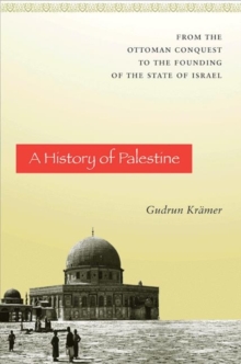 Image for A history of Palestine  : from the Ottoman conquest to the founding of the state of Israel