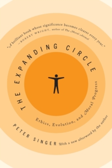 The Expanding Circle: Ethics, Evolution, and Moral Progress