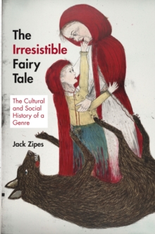 Image for The irresistible fairy tale  : the cultural and social history of a genre