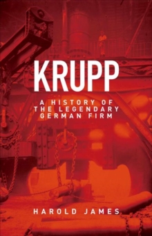 Image for Krupp  : a history of the legendary German firm