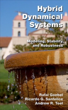 Image for Hybrid dynamical systems  : modeling, stability, and robustness