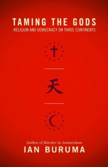 Image for Taming the gods  : religion and democracy on three continents