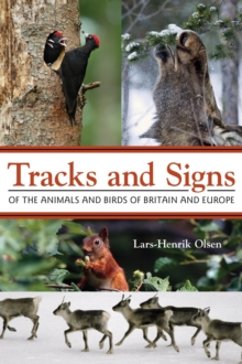 Image for Tracks and signs of the animals and birds of Britain and Europe