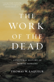 Image for The work of the dead  : a cultural history of mortal remains