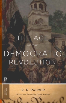 The Age of the Democratic Revolution: A Political History of Europe and America, 1760-1800 – Updated Edition