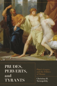 Image for Prudes, Perverts, and Tyrants : Plato's Gorgias and the Politics of Shame