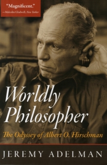 Worldly Philosopher: The Odyssey of Albert O. Hirschman