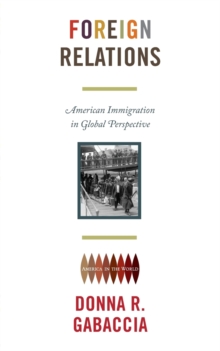 Image for Foreign relations  : American immigration in global perspective