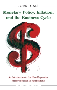 Image for Monetary policy, inflation, and the business cycle  : an introduction to the new Keynesian framework and its applications