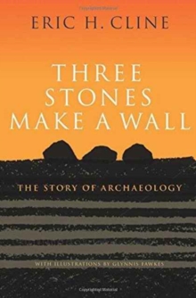 Image for Three Stones Make a Wall : The Story of Archaeology
