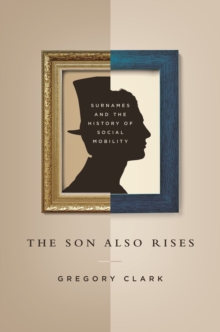 The Son Also Rises: Surnames and the History of Social Mobility