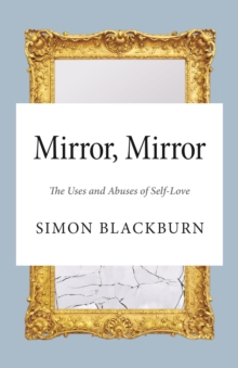 Image for Mirror, Mirror : The Uses and Abuses of Self-Love