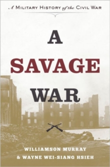 Image for A savage war  : a military history of the Civil War