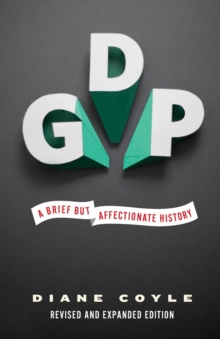 GDP: A Brief but Affectionate History – Revised and expanded Edition