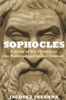 Image for Sophocles : A Study of His Theater in Its Political and Social Context