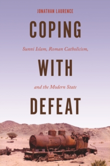 Coping with Defeat: Sunni Islam, Roman Catholicism, and the Modern State