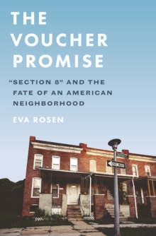 Image for The voucher promise  : "Section 8" housing and the fate of an American neighborhood