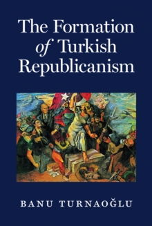 Image for The Formation of Turkish Republicanism