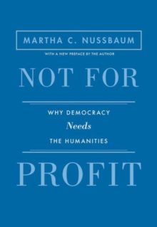 Not for Profit: Why Democracy Needs the Humanities – Updated Edition