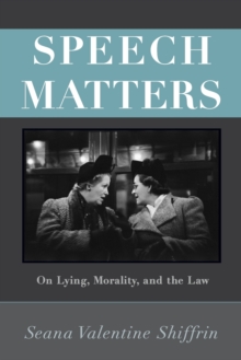 Image for Speech Matters : On Lying, Morality, and the Law