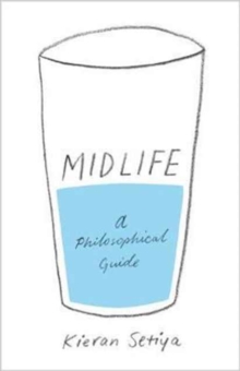 Midlife: A Philosophical Guide