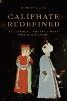 Image for Caliphate redefined  : the mystical turn in Ottoman political thought