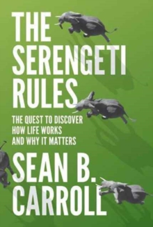 Image for The Serengeti Rules : The Quest to Discover How Life Works and Why It Matters - With a new Q&A with the author
