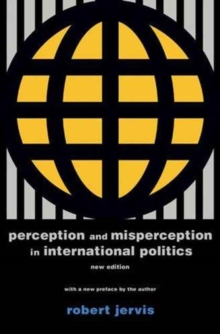 Perception and Misperception in International Politics: New Edition