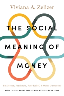 Image for The Social Meaning of Money : Pin Money, Paychecks, Poor Relief, and Other Currencies