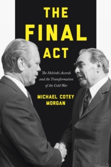 Image for The final act  : the Helsinki Accords and the transformation of the Cold War