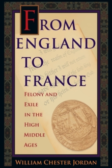 Image for From England to France : Felony and Exile in the High Middle Ages