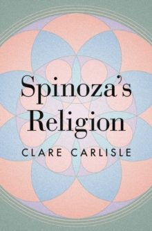 Spinoza’s Religion: A New Reading of the Ethics