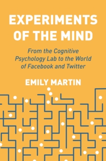 Experiments of the Mind: From the Cognitive Psychology Lab to the World of Facebook and Twitter