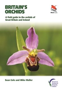 Britain’s Orchids: A Field Guide to the Orchids of Great Britain and Ireland