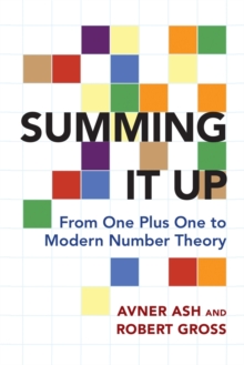 Image for Summing it up  : from one plus one to modern number theory