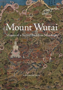 Image for Mount Wutai  : visions of a sacred Buddhist mountain