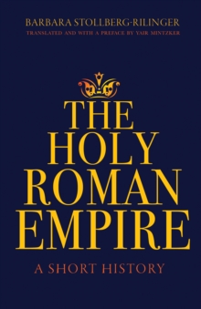 Image for The Holy Roman Empire  : a short history