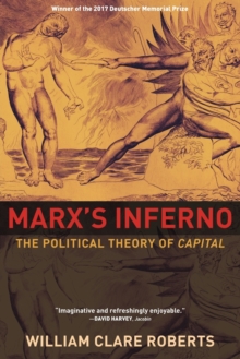 Marx’s Inferno: The Political Theory of Capital