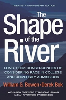 Image for The Shape of the River : Long-Term Consequences of Considering Race in College and University Admissions Twentieth Anniversary Edition