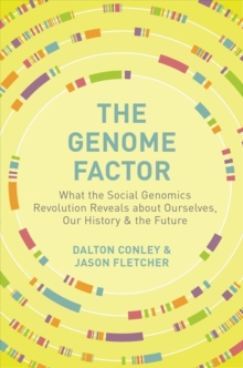 Image for The genome factor  : what the social genomics revolution reveals about ourselves, our history, and the future