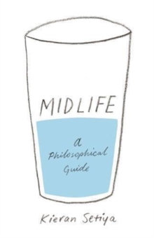 Midlife: A Philosophical Guide