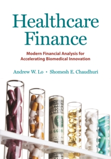 Healthcare Finance: Modern Financial Analysis for Accelerating Biomedical Innovation
