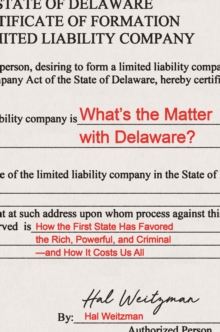 Image for What's the matter with Delaware?: how the first state has favored the rich, powerful, and criminal - and how it costs us all