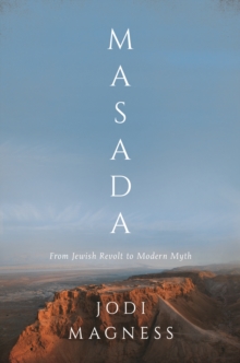 Image for Masada: From Jewish Revolt to Modern Myth
