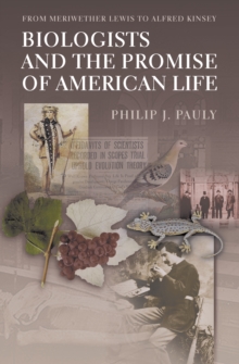 Image for Biologists and the Promise of American Life: From Meriwether Lewis to Alfred Kinsey