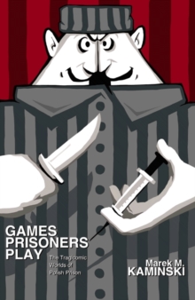 Image for Games Prisoners Play: The Tragicomic Worlds of Polish Prison
