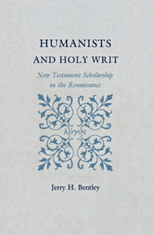 Image for Humanists and Holy Writ: New Testament scholarship in the Renaissance