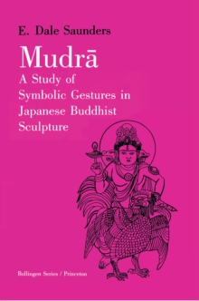 Image for Mudra: A Study of Symbolic Gestures in Japanese Buddhist Sculpture