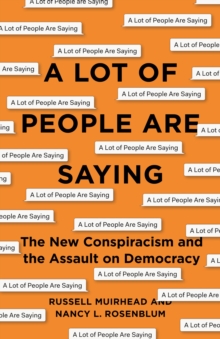 Image for A Lot of People Are Saying : The New Conspiracism and the Assault on Democracy