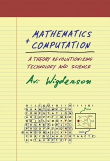 Image for Mathematics and computation  : a theory revolutionizing technology and science